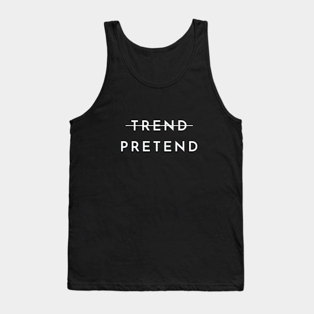 Trend Pretend (White) Tank Top by caseofstyle